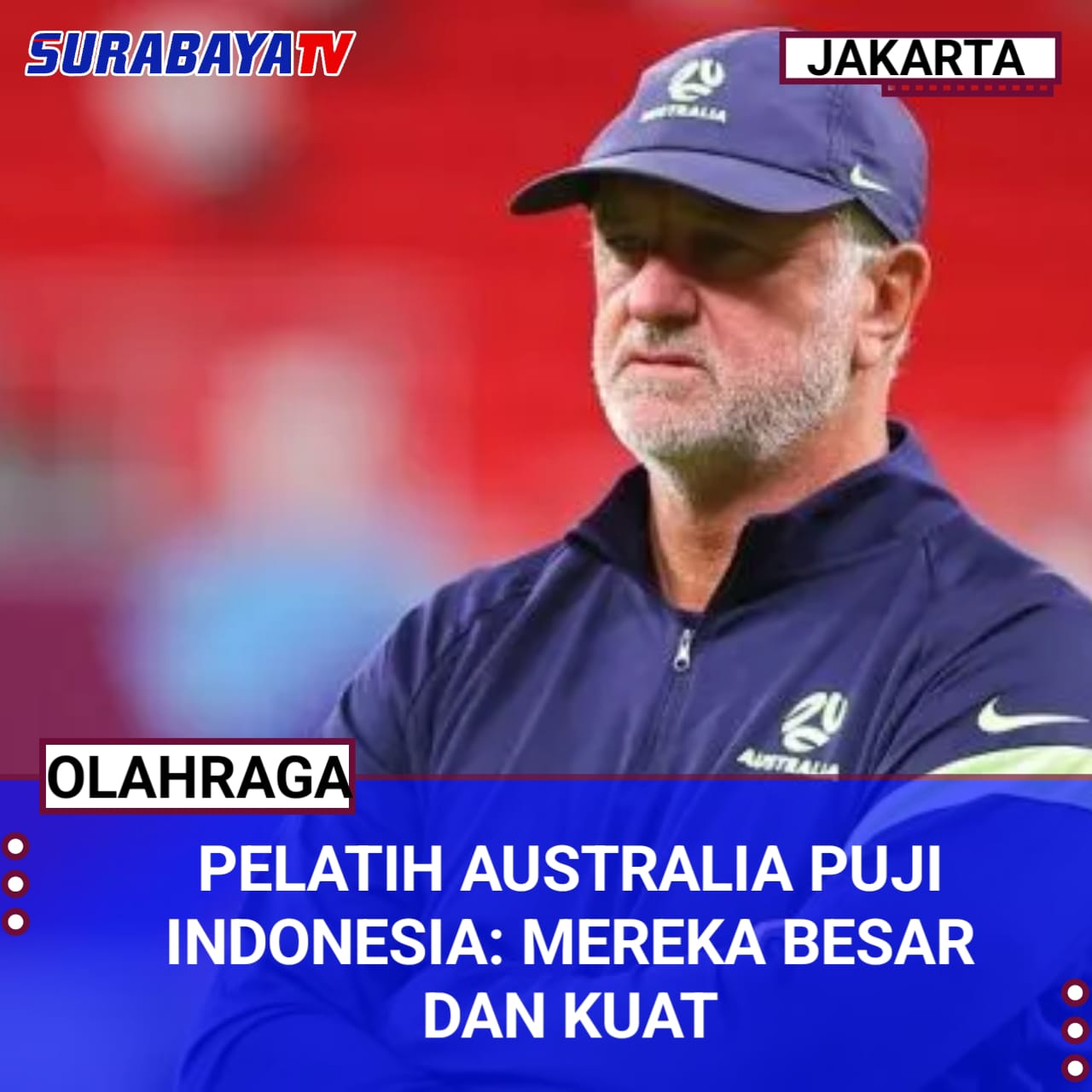 Pelatih Australia Puji Indonesia: Mereka Besar dan Kuat