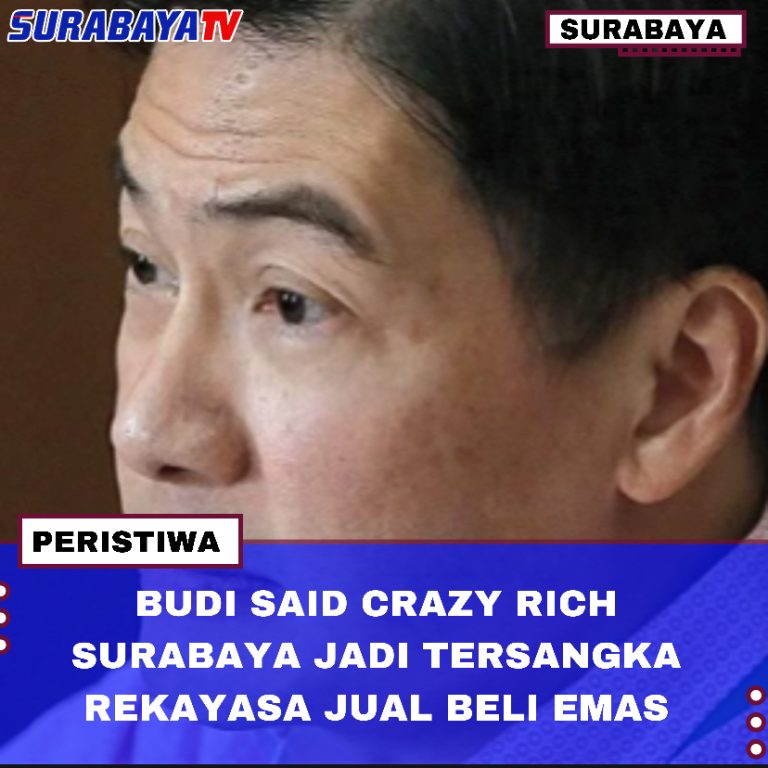 BUDI SAID CRAZY RICH SURABAYA JADI TERSANGKA RUGIKAN PT ANTAM 1,1 TRILIYUN RUPUAH