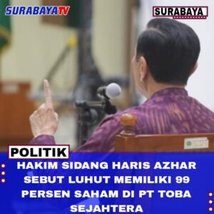 Hakim Sidang Haris Azhar Sebut Luhut Miliki 99 Persen Saham di PT Toba Sejahtera