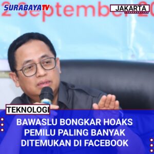 Bawaslu Bongkar Hoaks Pemilu Paling Banyak Ditemukan di Facebook