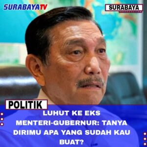 Luhut ke Eks Menteri-Gubernur: Tanya Dirimu Apa yang Sudah Kau Buat?