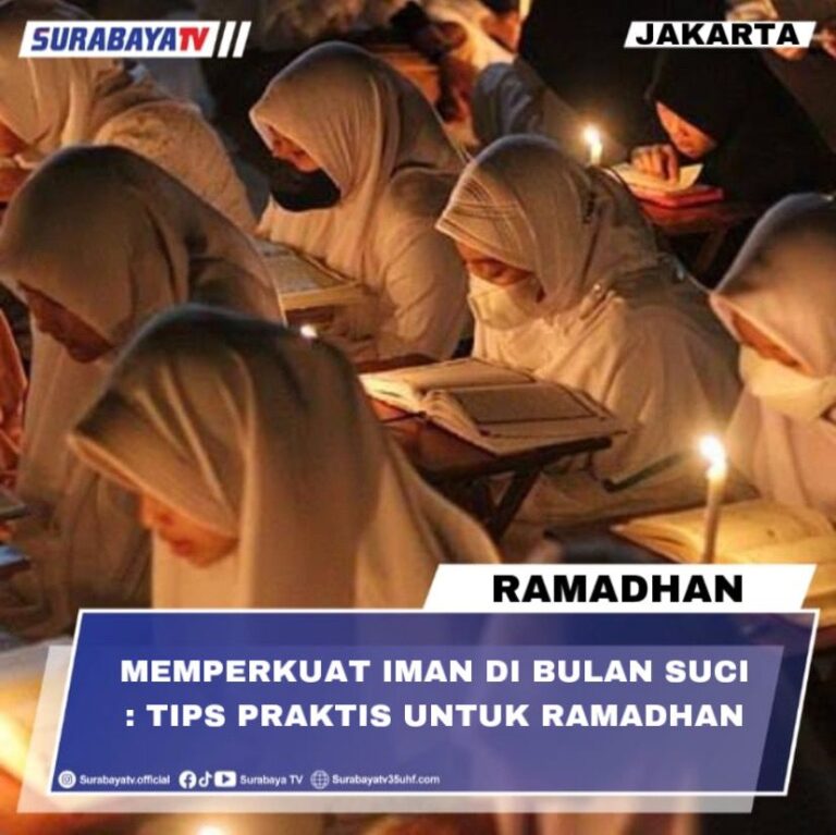 Memperkuat Iman Di Bulan Suci : Tips Praktis Untuk Ramadhan