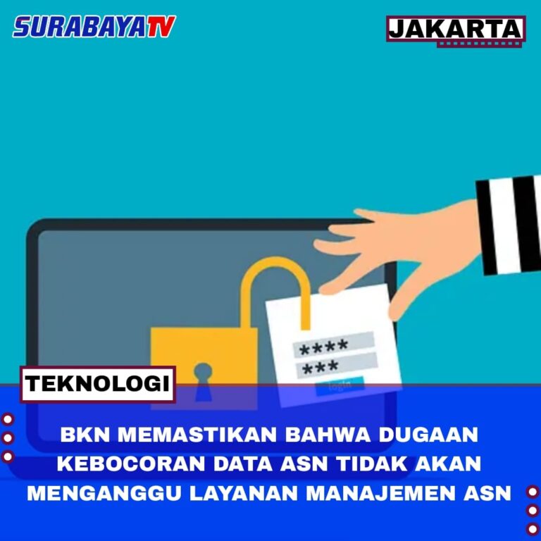 BKN Memastikan bahwa Dugaan Kebocoran Data ASN Tidak Akan Mengganggu Layanan Manajemen ASN.