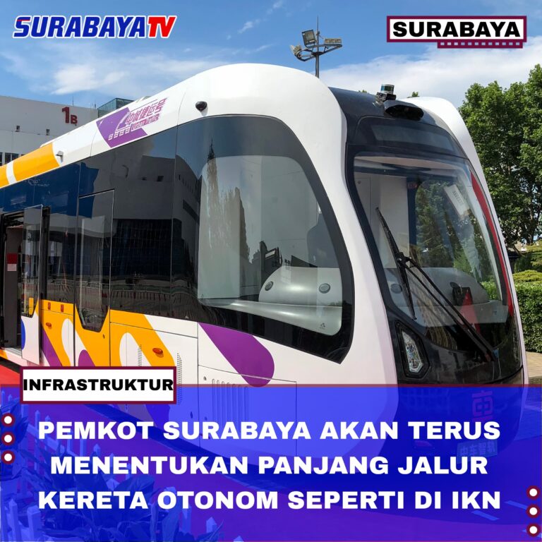 Pemkot Surabaya Akan Terus Menentukan Panjang Jalur Kereta Otonom Seperti di IKN