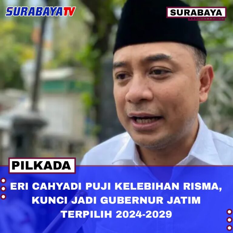 ERI CAHYADI PUJI KELEBIHAN RISMA, KUNCI JADI GUBERNUR JATIM TERPILIH 2024-2029