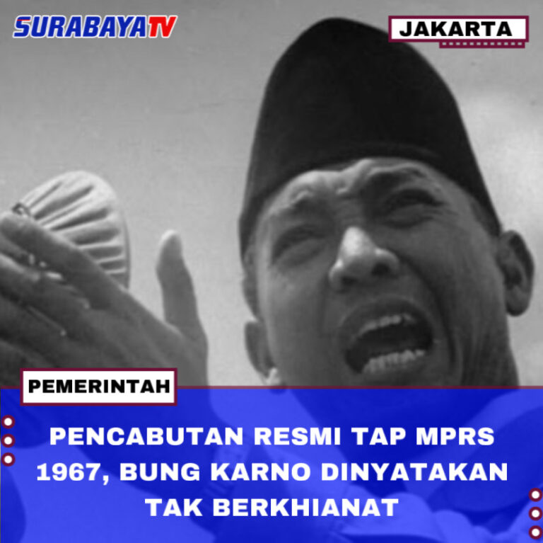 PENCABUTAN RESMI TAP MPRS 1967, BUNG KARNO DINYATAKAN TAK BERKHIANAT