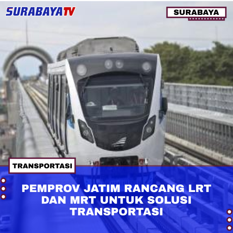 PEMPROV JATIM RANCANG LRT DAN MRT UNTUK SOLUSI TRANSPORTASI