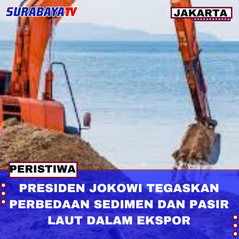 PRESIDEN JOKOWI TEGASKAN PERBEDAAN SEDIMEN DAN PASIR LAUT DALAM EKSPOR