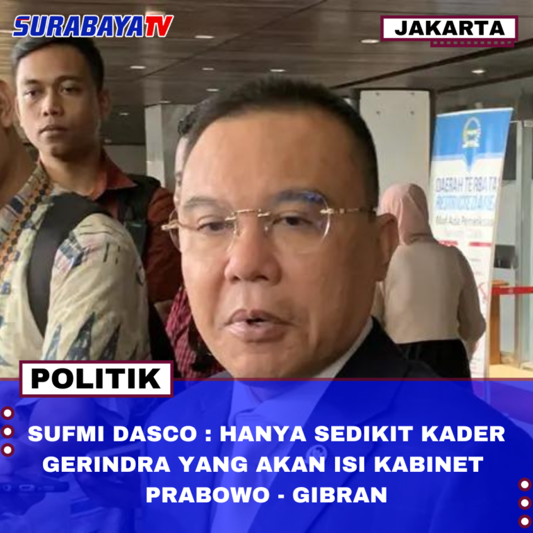 SUFMI DASCO : HANYA SEDIKIT KADER GERINDRA YANG AKAN ISI KABINET PRABOWO – GIBRAN