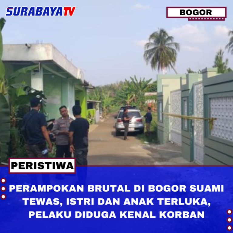 PERAMPOKAN BRUTAL DI BOGOR SUAMI TEWAS, ISTRI DAN ANAK TERLUKA, PELAKU DIDUGA KENAL KORBAN