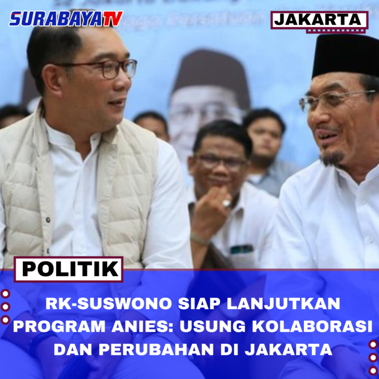 RK-SUSWONO SIAP LANJUTKAN PROGRAM ANIES: USUNG KOLABORASI DAN PERUBAHAN DI JAKARTA