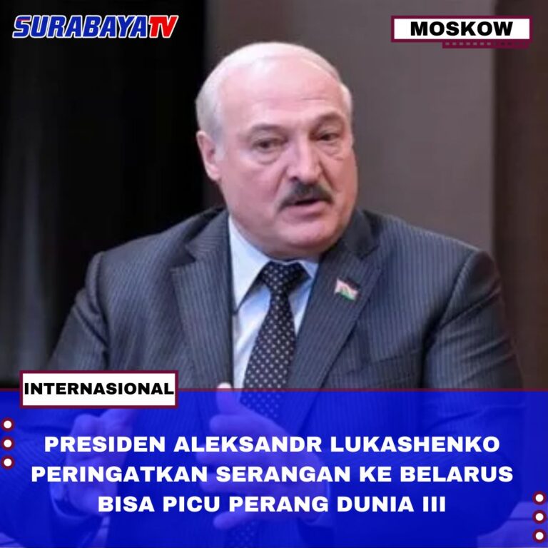 PRESIDEN ALEKSANDR LUKASHENKO PERINGATKAN SERANGAN KE BELARUS BISA PICU PERANG DUNIA III