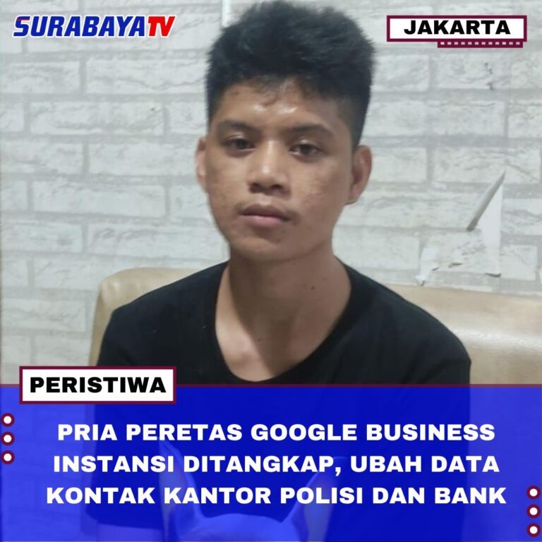 PRIA PERETAS GOOGLE BUSINESS INSTANSI DITANGKAP, UBAH DATA KONTAK KANTOR POLISI DAN BANK