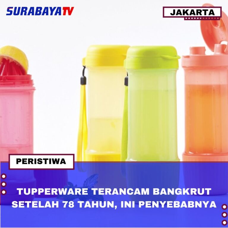 TUPPERWARE TERANCAM BANGKRUT SETELAH 78 TAHUN, INI PENYEBABNYA