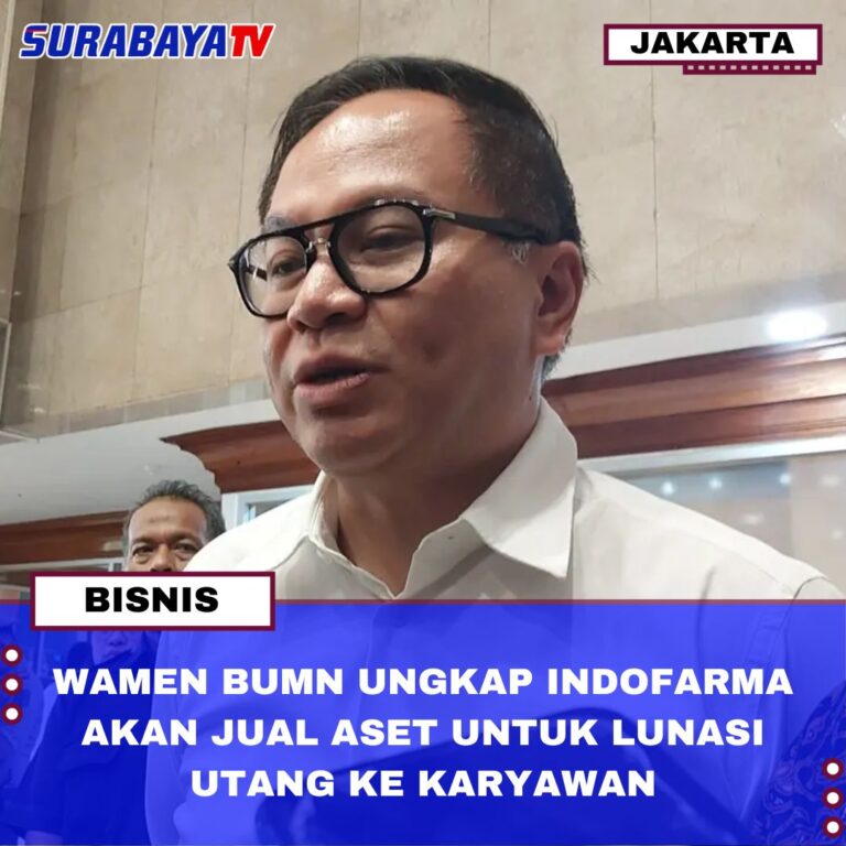 WAMEN BUMN UNGKAP INDOFARMA AKAN JUAL ASET UNTUK LUNASI UTANG KE KARYAWAN