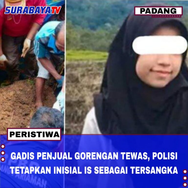 GADIS PENJUAL GORENGAN TEWAS, POLISI TETAPKAN INISIAL IS SEBAGAI TERSANGKA