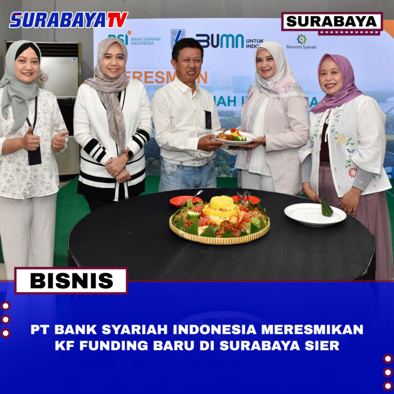 PT Bank Syariah Indonesia Meresmikan KF Funding Baru di Surabaya SIER