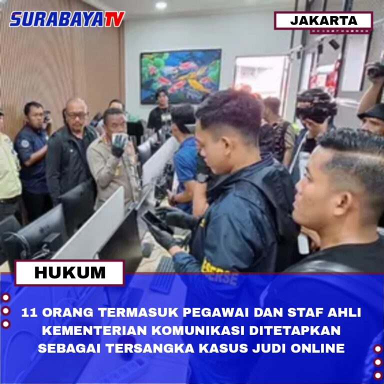 11 ORANG TERMASUK PEGAWAI DAN STAF AHLI KEMENTERIAN KOMUNIKASI DITETAPKAN SEBAGAI TERSANGKA KASUS JUDI ONLINE