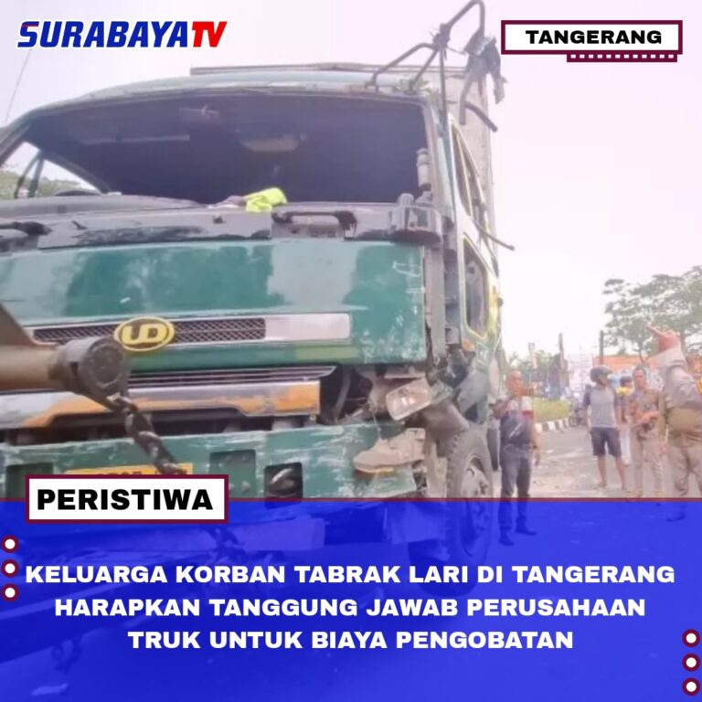 KELUARGA KORBAN TABRAK LARI DI TANGERANG HARAPKAN TANGGUNG JAWAB PERUSAHAAN TRUK UNTUK BIAYA PENGOBATAN