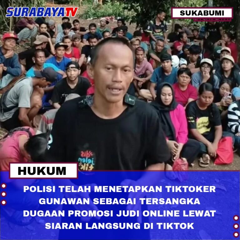 POLISI TELAH MENETAPKAN TIKTOKER GUNAWAN SEBAGAI TERSANGKA DUGAAN PROMOSI JUDI ONLINE LEWAT SIARAN LANGSUNG DI TIKTOK