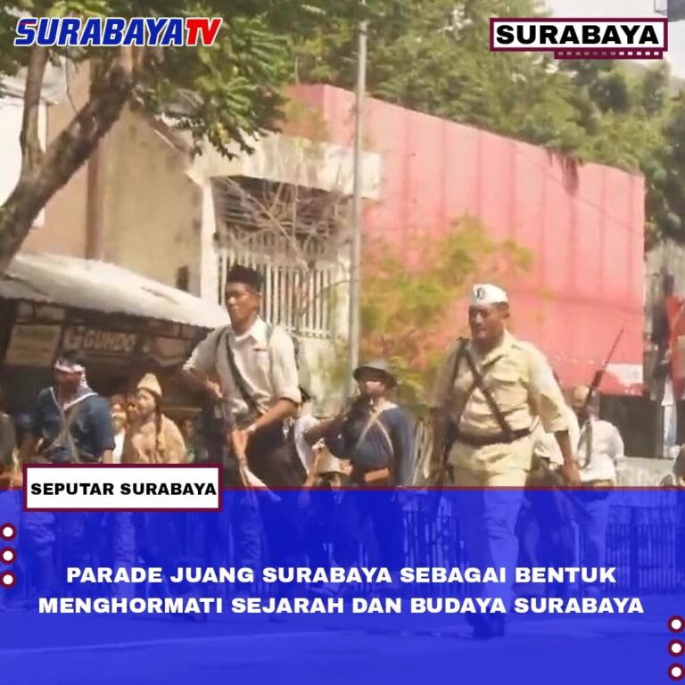 Parade Juang Surabaya sebagai bentuk Menghormati Sejarah dan Budaya Surabaya