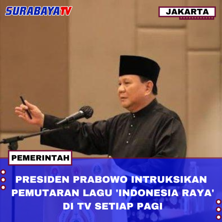 PRESIDEN PRABOWO INTRUKSIKAN PEMUTARAN LAGU ‘INDONESIA RAYA’ DI TV SETIAP PAGI