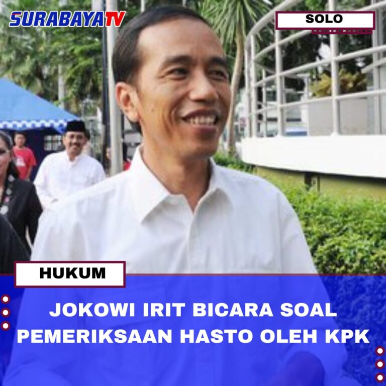 JOKOWI IRIT BICARA SOAL PEMERIKSAAN HASTO OLEH KPK