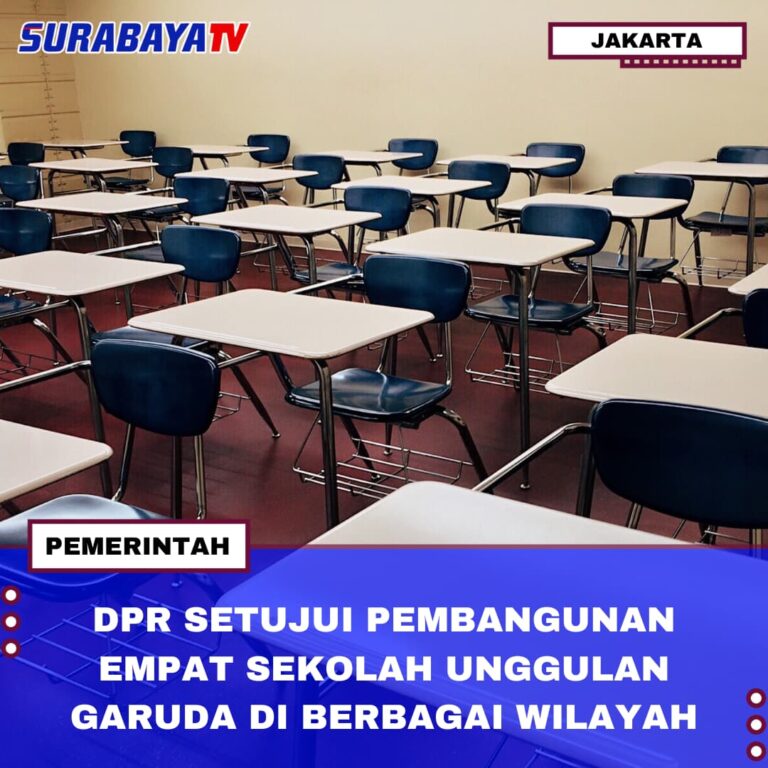 DPR SETUJUI PEMBANGUNAN EMPAT SEKOLAH UNGGULAN GARUDA DI BERBAGAI WILAYAH