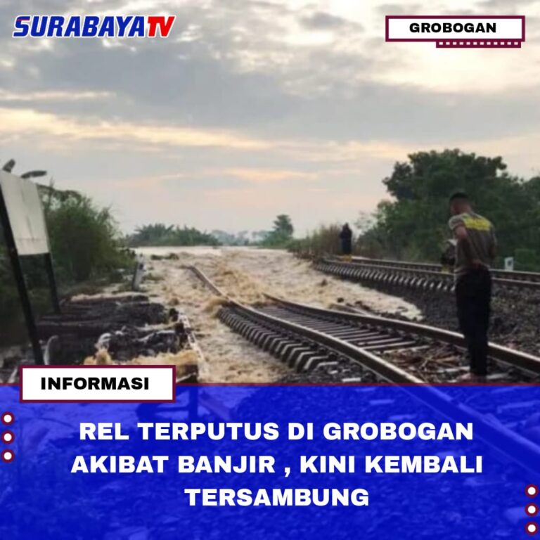 REL TERPUTUS DI GROBOGAN AKIBAT BANJIR , KINI KEMBALI TERSAMBUNG