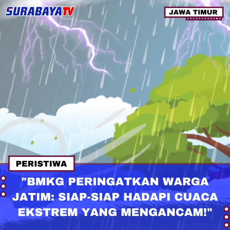 “BMKG PERINGATKAN WARGA JATIM: SIAP-SIAP HADAPI CUACA EKSTREM YANG MENGANCAM!”